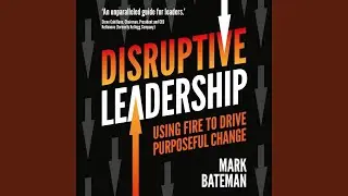 Eight: Increasing Oxygen.10 - Disruptive Leadership