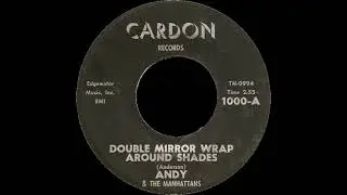 Andy & The Manhattans - Double Mirror Wrap Around Shades (BSN Stereo Mix)