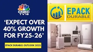 Demand Momentum Is Picking Up; Heading Into An Extremely Good Summer: EPACK Durable | CNBC TV18