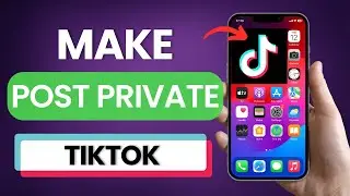 How To Make Post Private On Tiktok 2025