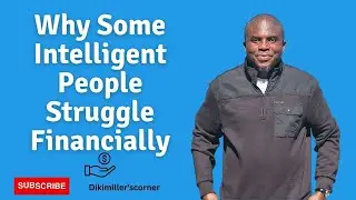 Why Some Intelligent People Struggle Financially
