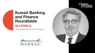 Kuwait Banking and Finance Roundtable: Ali Khalil, CEO | Markaz