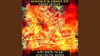 Dirty Money (An-Ten-Nae Acid Crunk Remix)