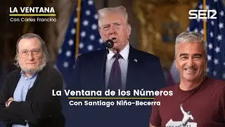 La Ventana de los Números con Santiago Niño-Becerra | La vuelta de Trump a la Casa Blanca