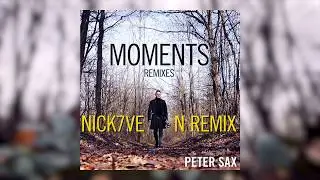 Peter Sax - Moments (Nick7ven Remix)