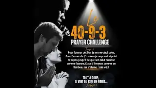 40.9.3 prayer challenge - Jour 4 || PPC || 11 ao&ucirc;t 2023