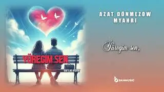 AZAT D&Ouml;NMEZOW & MYAHRI - &Yacute;&Uuml;REGIM SEN (Gutlag a&yacute;dymy) Official Audio 2024