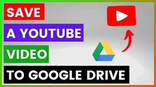 Как сохранить видео с YouTube на Google Диск? [в 2025 году]
