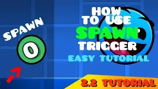HOW TO USE SPAWN TRIGGER IN GEOMETRY DASH! 2.2 tutorial 