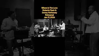 Where Is The Love.. Roberta Flack & Donny Hathaway ..rehearsal Jan 31, 2026