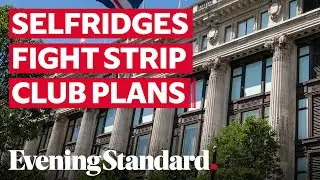Selfridges fights plans to open strip club opposite new &pound;300m entrance