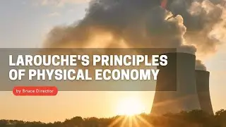 LaRouche's Principles of Physical Economy