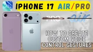 Как создать пользовательские жесты голосового управления для iPhone 17 Air и Pro