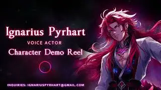 Ignarius Pyrhart | Voice Actor, Character Demo Reel