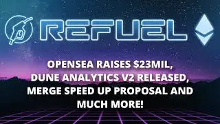 OpenSea Raises $23mil, Dune Analytics v2 out & more - The Daily Gwei Refuel #81 - Ethereum Updates