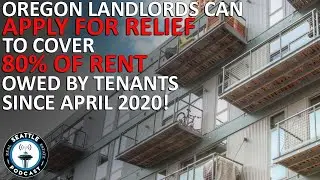 Oregon Landlords Whose Tenants are Behind on Rent Can Now Apply for Relief | Seattle RE Podcast