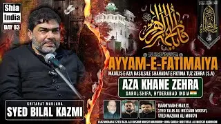 🔴 LIVE: Day 3 | Majlis e Ayyam e Aza e Fatima (S.A) | 2025 | @Aza Khane Zehra | Maulana Bilal Kazm