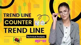 TREND LINE AND COUNTER TREND LINE || Foundation of Technical Analysis || Lecture 10