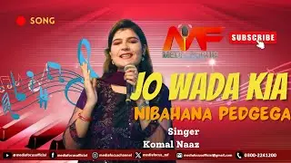 Jo Kia hai Wada Song Komal Naaz