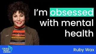 Ruby Wax on anger, optimism and taking ownership of your crisis - Crisis What Crisis?