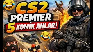 CS2 Premier 5 komik anlar
