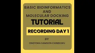 Basic Bioinformatics and Molecular Docking Tutorial Recording Day 1