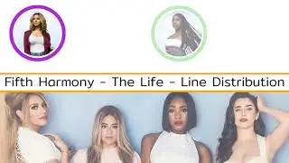 Fifth Harmony ~ The Life (OT4 Version) ~ Line Distribution