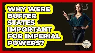 Why were buffer states important for imperial powers?