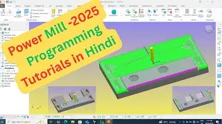 Powermill 2025 full programming in Hindi || Powermill Toolpath Autodesk 2025 programming