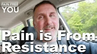 Pain is From Resistance to Emotions