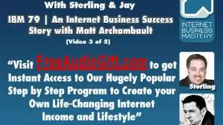 IBM 79 ( 3 of 5 ) | An Internet Business Success Story with Matt Archambault