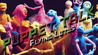 Flying Lotus (Ideas+drafts+loops) &mdash; &ldquo;Puppet Talk&rdquo; [Extended] (20 min.)