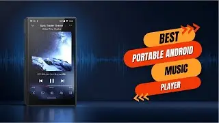 Best Portable Android Music Player for High-Res Audio