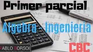 ¿Cómo resolver el Primer Parcial de Álgebra para Ingeniería? (CBC UBA)
