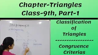 Triangles || Class 9th,Part 1 || Types of Triangles & Congruence Criterias (SSS, SAS, AAS, ASA, RHS)
