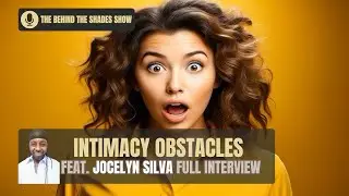 How To Overcome The Obstacles In Your Intimacy | Behind The Shades Show