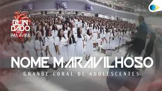Nome Maravilhoso - Grande Coral de Adolescentes |  24º Congresso de Adolescentes da IEADPE | 2026