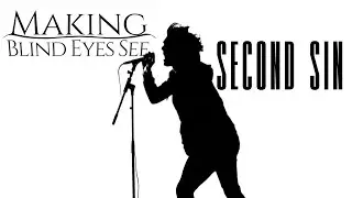 Second Sin | Making Blind Eyes See | Official Video