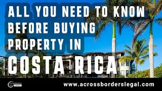 Everything You Need to Know Before Buying a Property in Costa Rica