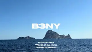 B3NY DJ Set - Live from World of Ink Ibiza + Trip to Es Vedra