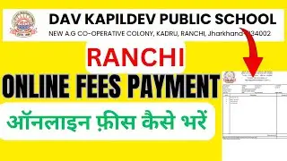 DAV KAPILDEV PUBLIC SCHOOL RANCHI ONLINE FEES PAYMENT PROCESS