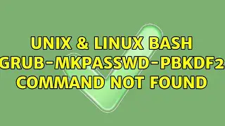 Unix & Linux: bash: grub-mkpasswd-pbkdf2: command not found