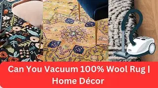 Can You Vacuum 100% Wool Rug | Home D&eacute;cor