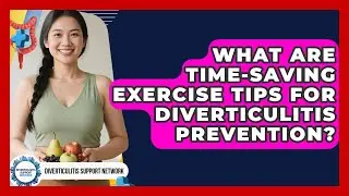 What Are Time-Saving Exercise Tips For Diverticulitis Prevention? - Diverticulitis Support Network