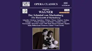 Der Schmied von Marienburg, Op. 13, Act I Scene 6: Lieb' Wanhilt! Ob sie's gehort hat?...