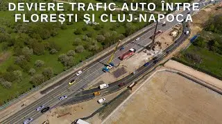 DEVIERE TRAFIC AUTO ÎNTRE FLOREȘTI ȘI CLUJ-NAPOCA