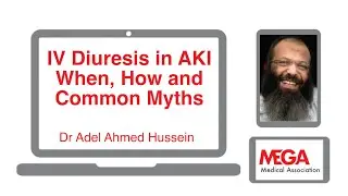 IV Diuresis in AKI  When, How and Common Myths by Dr Adel Hussein