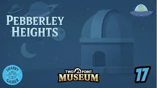 A Space Museum - Episode 17 - Pebberley Heights - #twopointmuseum