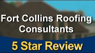 Fort Collins Roofing Company Reviews - Incredible Five Star Roofer Review