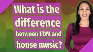 What is the difference between EDM and house music?